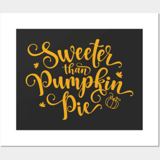 Sweeter Than Pumpkin Pie Thanksgiving Posters and Art